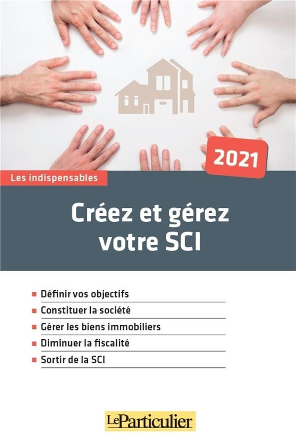Créez et gérez votre SCI. Edition 2021