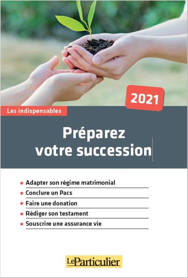 Préparez votre succession. Edition 2021