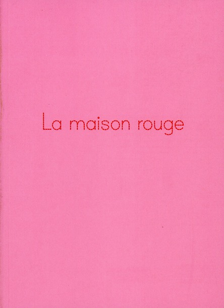La maison rouge. 2004-2009