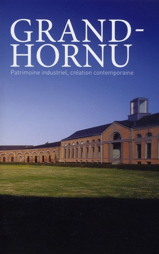 Grand-Hornu. Patrimoine industriel, création contemporaine