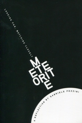 Météorite. Looking far, watching closely