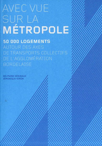 Avec vue sur la métropole. 50 000 logements autour des axes de transports collectifs de l'agglomérat