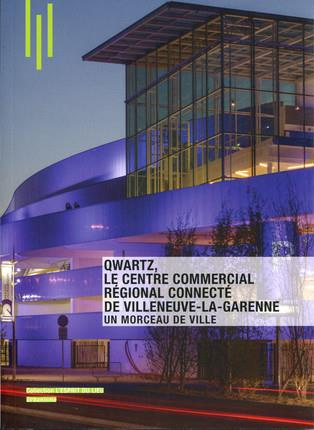 Qwartz, Le centre commercial régional connecté de Villeneuve-La-Garenne. Un morceau de ville