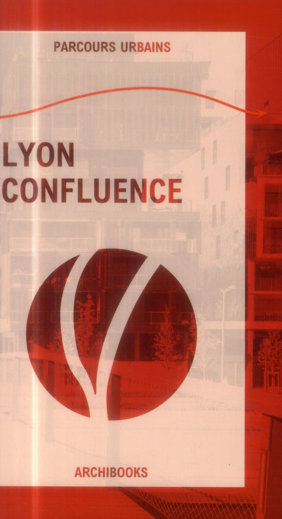 Lyon Confluence. Edition bilingue français-anglais