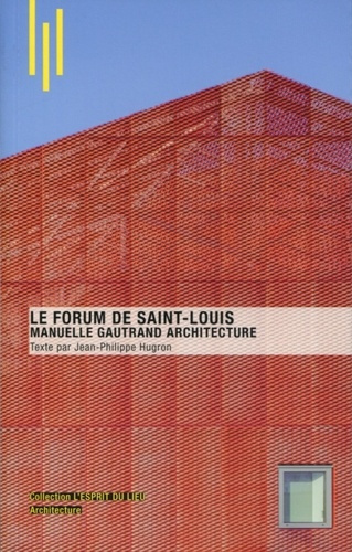 Le Forum de Saint-Louis. Manuelle Gautrand Architecture