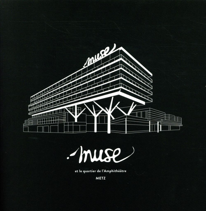 Muse et le quartier de l'Amphithéâtre, Metz. Edition bilingue français-anglais