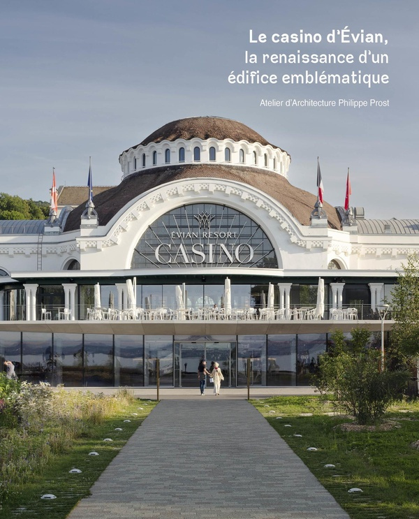 LE CASINO D'EVIANLESBAINS - LA RENAISSANCE D'UN PROJET EMBLEMATIQUE
