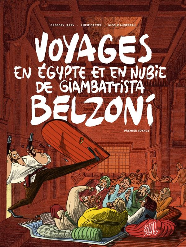 Voyages en Egypte et en Nubie de Giambattista Belzoni Tome 1 : Premier voyage