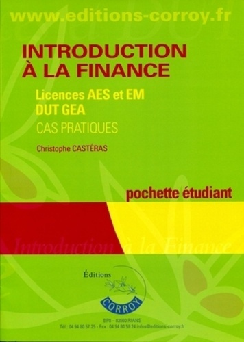 INTRODUCTION A LA FINANCE - POCHETTE ETUDIANT - LICENCES AES ET EM, DUT GEA. CAS PRATIQUES.
