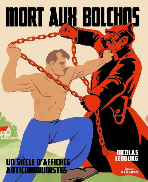 Mort aux bolchos. Un siècle d'affiches anticommunistes