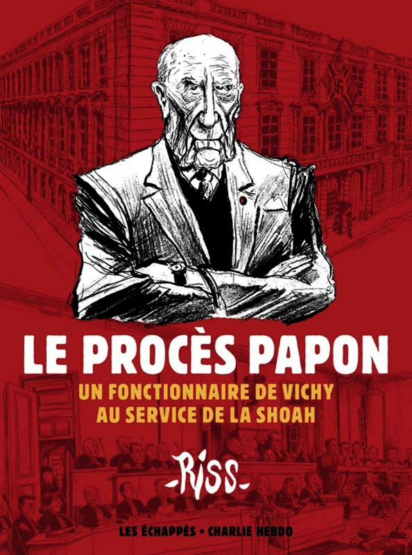 Le Procès Papon. Un fonctionnaire de Vichy au service de la Shoah