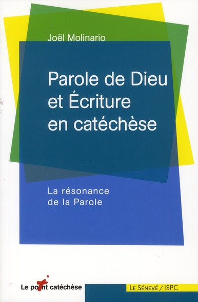 Parole de Dieu et Ecriture en catéchèse. La résonance de la Parole