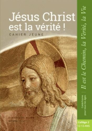 Jésus Christ est la Vérité. Cahier jeune
