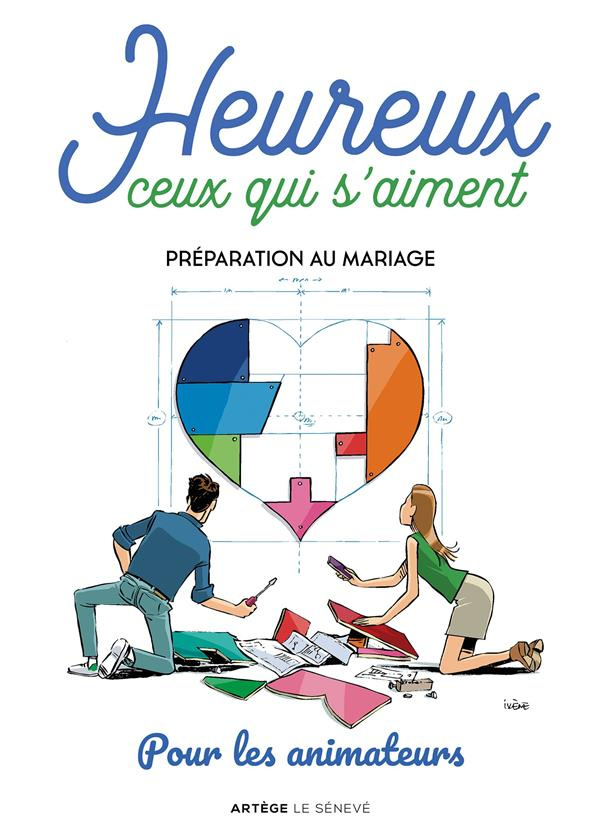 Heureux ceux qui s'aiment. Préparation au mariage. Pour les animateurs