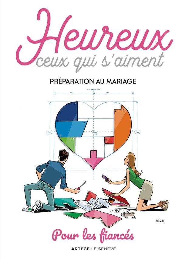 Heureux ceux qui s'aiment. Préparation au mariage. Pour les fiancés