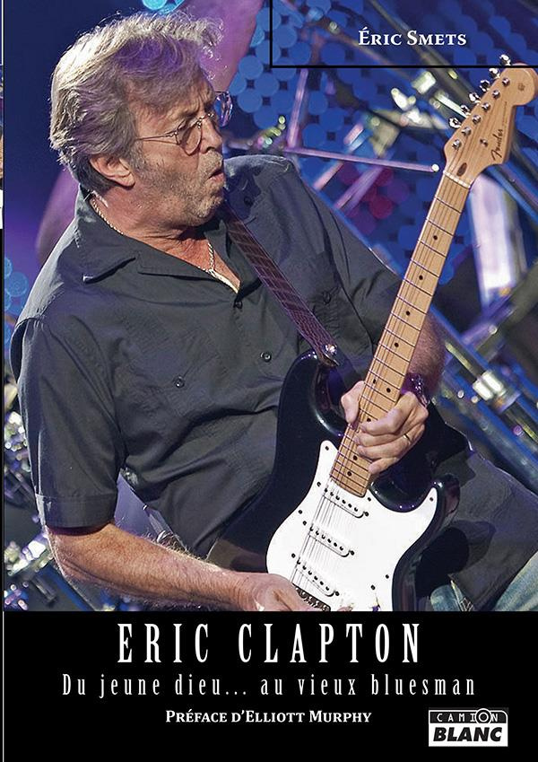 Eric Clapton du jeune dieu...au vieux bluesman