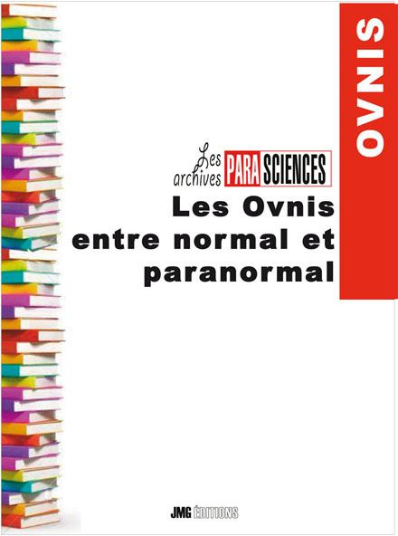 Ovnis. Tome 1, Entre normal et paranormal