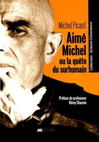 Aimé Michel ou la quête du surhumain. De l'Homme intérieur au Cosmos Pensant : l'Humanité au seuil d