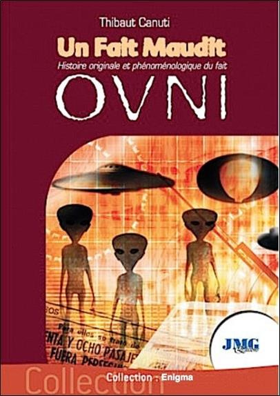 Un fait maudit. Histoire originale et phénoménale du fait OVNI