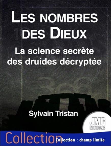 Les nombres des Dieux. La science secrète des druides décryptée
