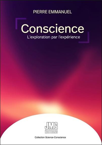 Conscience, l'exploration par l'expérience. Tome 1