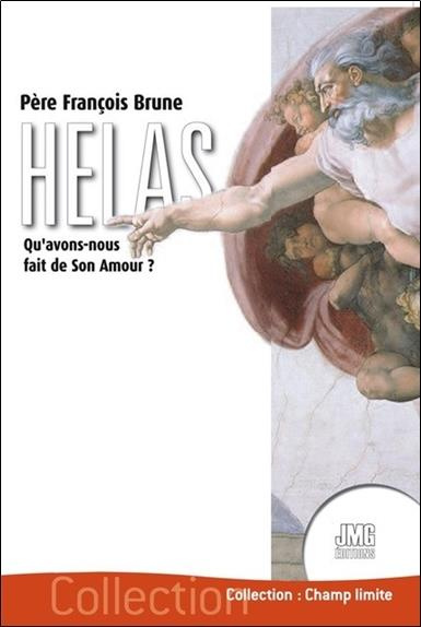 Hélas. Qu'avons-nous fait de son Amour ?