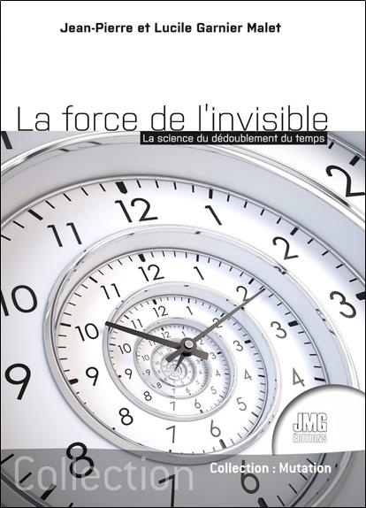 La force de l'invisible. La science du dédoublement du temps
