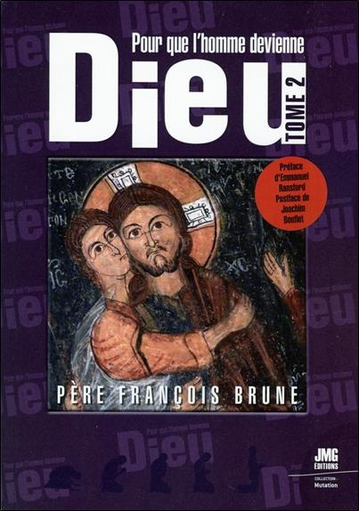Pour que l'Homme devienne Dieu. Tome 2