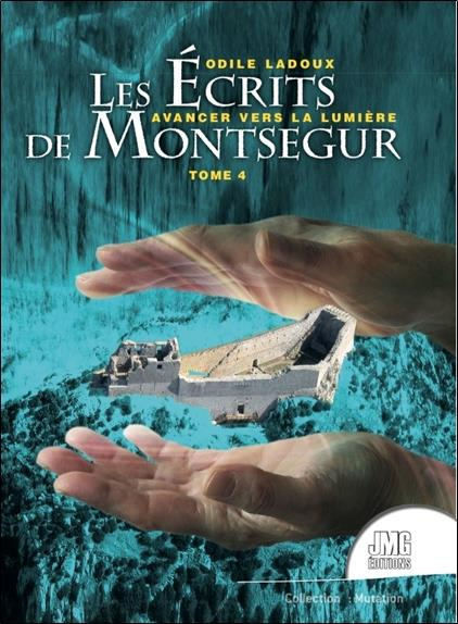 Les écrits de Montségur Tome 4 - Avancer vers la lumière