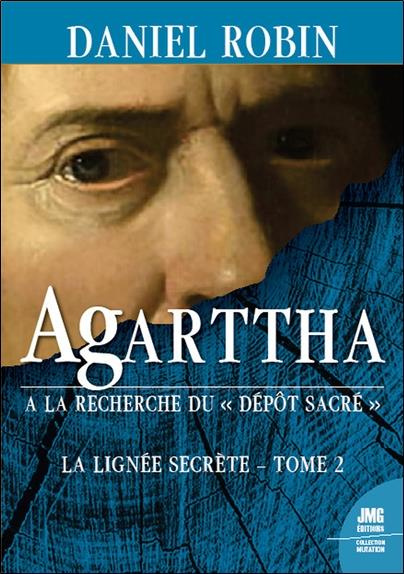 La lignée secrète. Tome 2, Agarttha - A la recherche du Dépôt Sacré