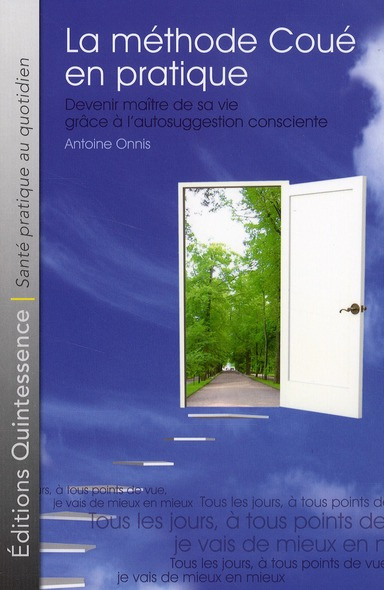 La méthode Coué en pratique. Devenir maître de sa vie grâce à l'autosuggestion consciente