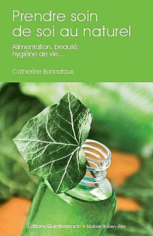 Prendre soin de soi au naturel. Alimentation, beauté, hygiène de vie