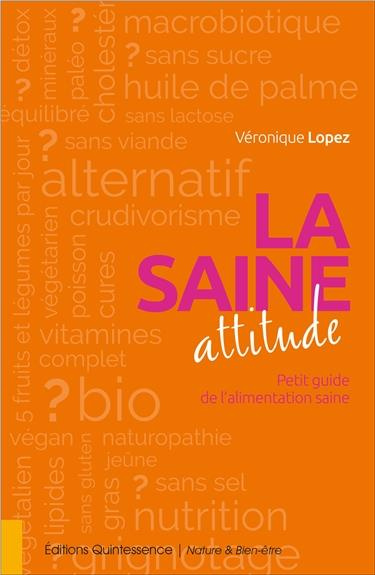 La saine attitude. Petit guide de l'alimentation saine