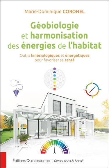Géobiologie et harmonisation des énergies de l'habitat. Outils kinésiologiques et énergétiques pour