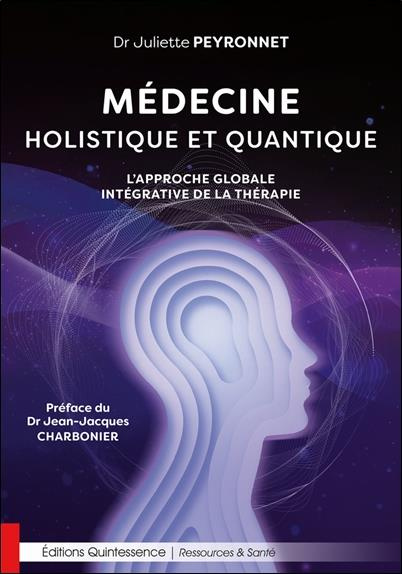 Médecine holistique et quantique. L’approche globale intégrative de la thérapie
