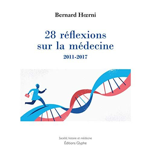 28 réflexions sur la médecine. 2011-2017