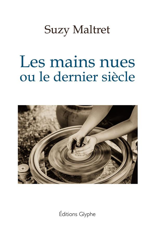 Les mains nues ou le dernier siècle
