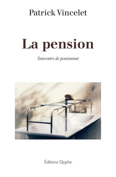 La pension. Souvenirs de pensionnat