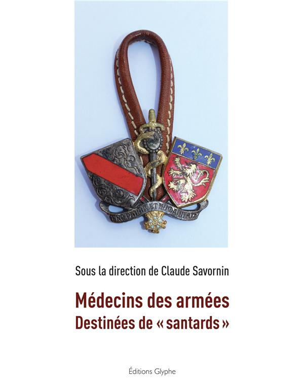 Médecins des armées. Destinées de "Santards"