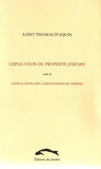 Explication du prophète Jérémie. Suivie de l'Explication des lamentations de Jérémie