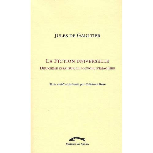 La fiction universelle. Deuxième essai sur le pouvoir d'imaginer