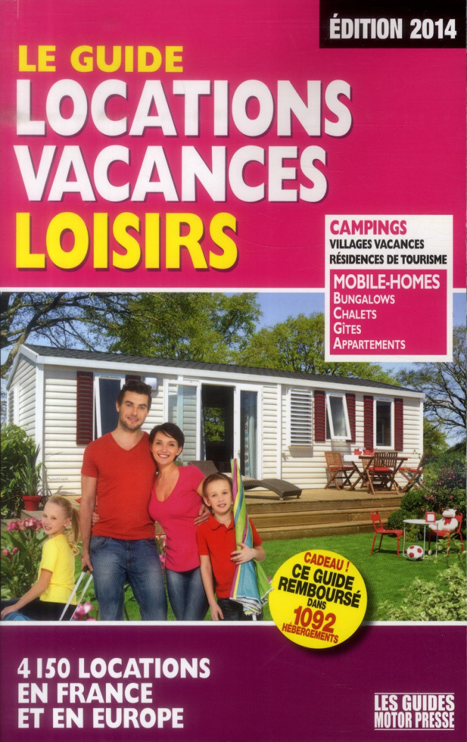 Le guide locations vacances loisirs. Edition 2014