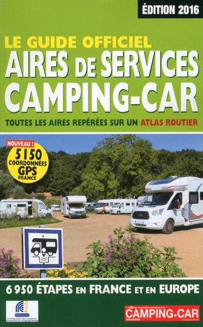 Le guide officiel des aires de services camping-car. Edition 2016
