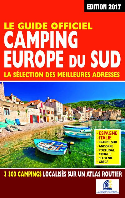 Le guide officiel Camping Europe du sud. La sélection des meilleures adresses, Edition 2017