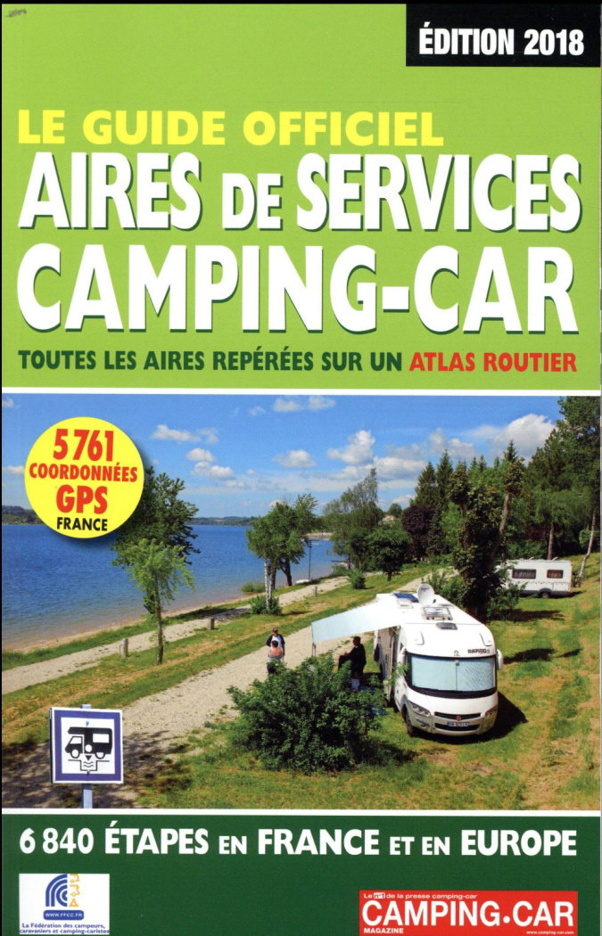 Le guide officiel des aires de services camping-car. Toutes les aires repérées sur un atlas routier,