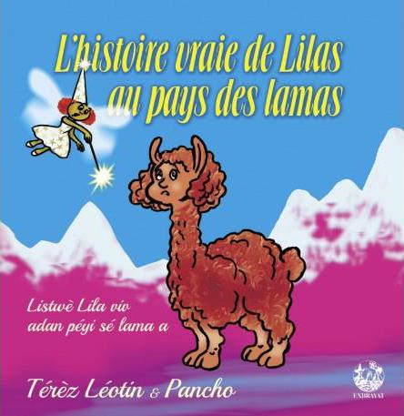 L'histoire vraie de Lilas au pays des lamas. Edition bilingue français-créole