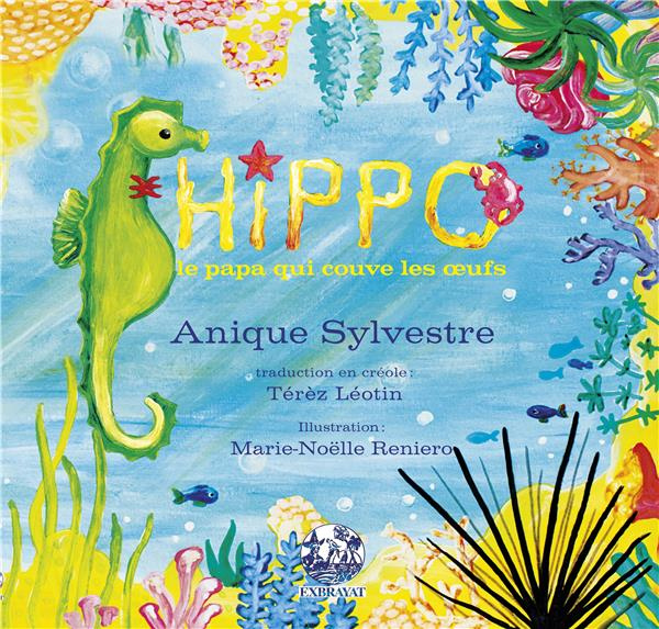Hippo le papa qui couve les oeufs. Edition bilingue français-créole