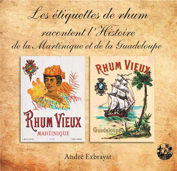 Les étiquettes de rhum racontent l'histoire de la Martinique et de la Guadeloupe