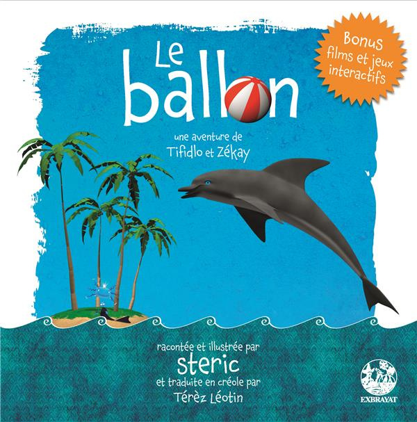 Le ballon. Une aventure de Tifidlo et Zékay