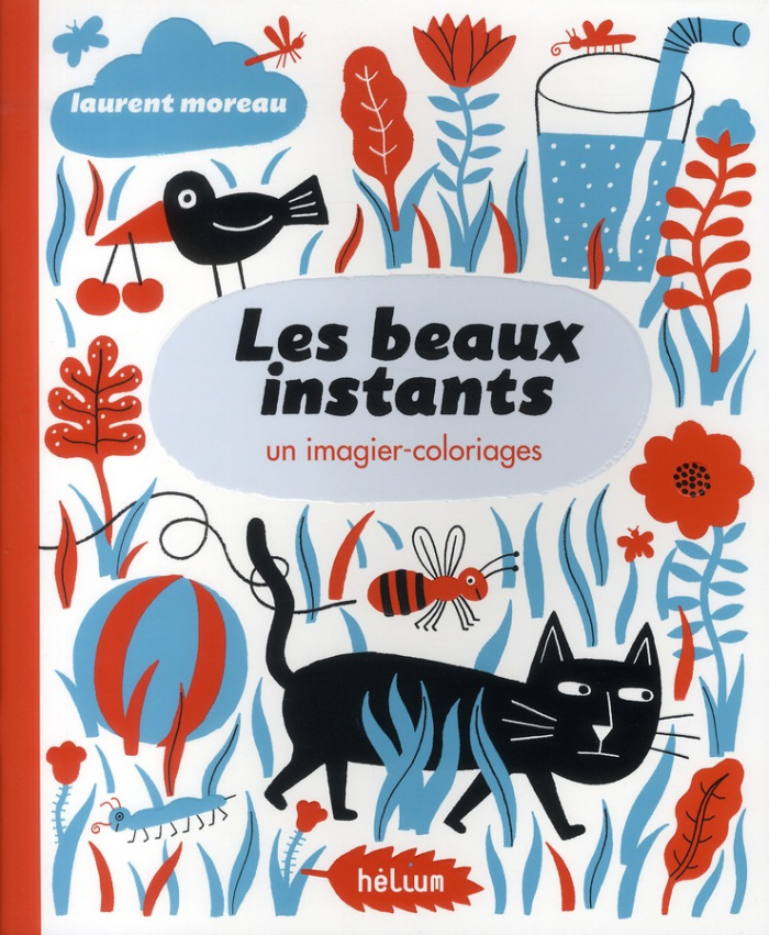 Les beaux instants. Un imagier-coloriages
